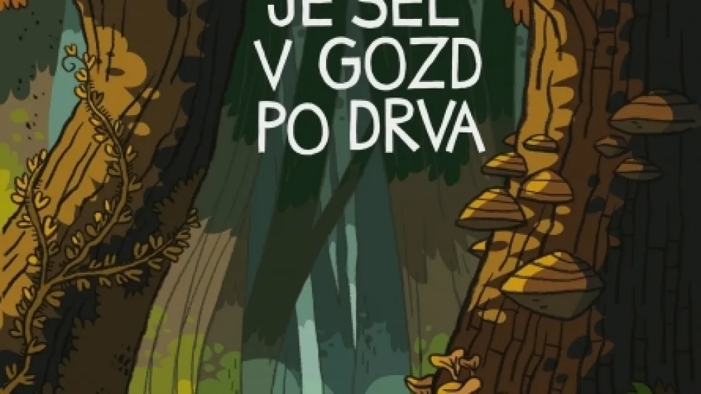 Tik je šel v gozd po drva 