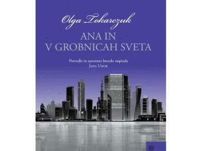 Olga Tokarczuk<br><br>Ana In v grobnicah sveta